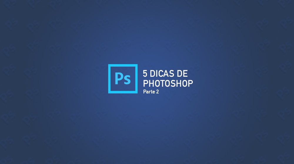 10 dicas incríveis para trabalhar com o Photoshop